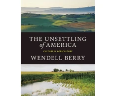KNYGA Wendell Berry Unsettling of America