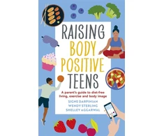 KNYGA Wendy Sterling and Shelley Aggarwal Signe Darpinian Raising Body Positive Teens