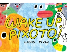 KNYGA Weng Pixin Wake Up, Pixoto!