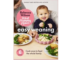 KNYGA What Mummy Makes: Easy Weaning, The latest cookbook from The Sunday Times bestselling author Rebecca Wilson