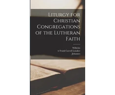 KNYGA Wilhelm 1808-1872 Löhe Liturgy for Christian Congregations of the Lutheran Faith