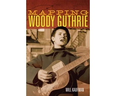 KNYGA Will Kaufman Mapping Woody Guthrie