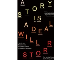 KNYGA Will Storr Story is a Deal, How to use the science of storytelling to lead, motivate and persuade