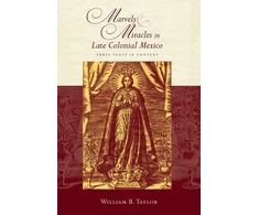 KNYGA William B Taylor Marvels and Miracles in Late Colonial Mexico