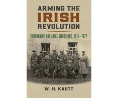 KNYGA William H Kautt Arming the Irish Revolution