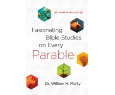 KNYGA William H Marty Fascinating Bible Studies on Every Parable – For Personal or Small Group Use