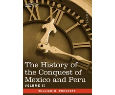 KNYGA William H Prescott History of the Conquest of Mexico &amp; Peru - Volume II