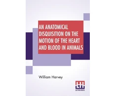 KNYGA William Harvey Anatomical Disquisition On The Motion Of The Heart And Blood In Animals