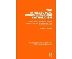 KNYGA William J Schoenl Intellectual Crisis in English Catholicism