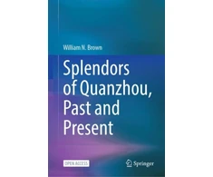 KNYGA William N Brown Splendors of Quanzhou, Past and Present
