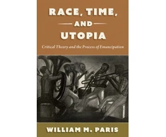 KNYGA William Paris Race, Time, and Utopia
