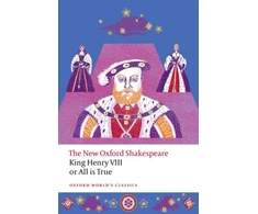 KNYGA William Shakespeare King Henry VIII; or All is True, The New Oxford Shakespeare
