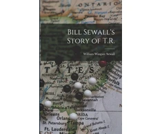 KNYGA William Wingate B. 1845 Sewall Bill Sewall's Story of T.R.
