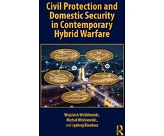 KNYGA Wojciech Wroblewski Civil Protection and Domestic Security in Contemporary Hybrid Warfare