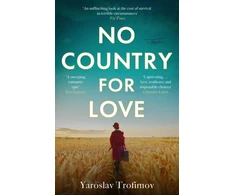 KNYGA Yaroslav Trofimov No Country for Love, Heartbreaking and compelling World War 2 fiction
