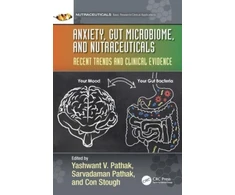 KNYGA Yashwant V Pathak Anxiety, Gut Microbiome, and Nutraceuticals