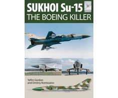 KNYGA Yefim Gordon Flight Craft 5: Sukhoi Su-15: The 'Boeing Killer'