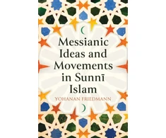 KNYGA Yohanan Friedmann Messianic Ideas and Movements in Sunni Islam