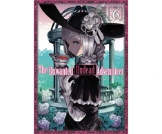 KNYGA Yu Okano Unwanted Undead Adventurer (Manga): Volume 6