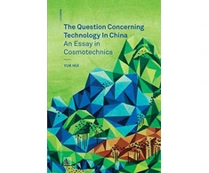 KNYGA Yuk Hui Question Concerning Technology in China