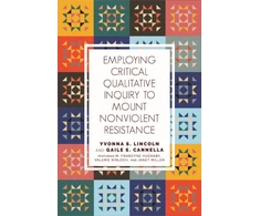 KNYGA Yvonna S Lincoln Employing Critical Qualitative Inquiry to Mount Non-Violent Resistance