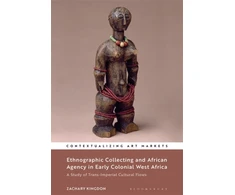 KNYGA Zachary Kingdon Ethnographic Collecting and African Agency in Early Colonial West Africa
