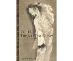KNYGA Zack Davisson Yurei: The Japanese Ghost