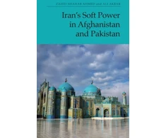 KNYGA Zahid Shahab Ahmed Iran'S Soft Power in Afghanistan and Pakistan