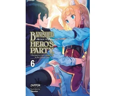 KNYGA Zappon Banished from the Hero's Party, I Decided to Live a Quiet Life in the Countryside, Vol. 6 (light novel)