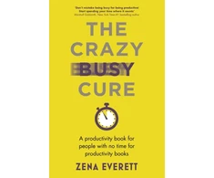 KNYGA Zena Everett Crazy Busy Cure *BUSINESS BOOK AWARDS WINNER 2022*