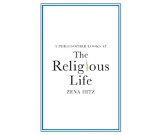 KNYGA Zena Hitz Philosopher Looks at the Religious Life