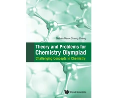 KNYGA Zhihan Nan Theory And Problems For Chemistry Olympiad: Challenging Concepts In Chemistry