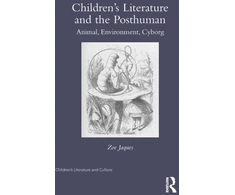 KNYGA Zoe Jaques Children’s Literature and the Posthuman