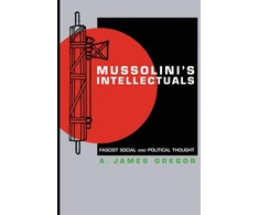 KNYGA A James Gregor Mussolini's Intellectuals