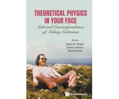 KNYGA Aaron Sidney Wright Theoretical Physics In Your Face: Selected Correspondence Of Sidney Coleman
