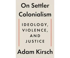 KNYGA Adam Kirsch On Settler Colonialism