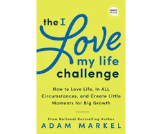 KNYGA Adam Markel The I Love My Life Challenge