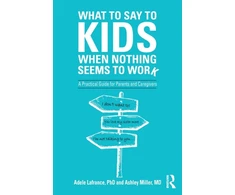 KNYGA Adele Lafrance What to Say to Kids When Nothing Seems to Work