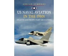 KNYGA Adrian Symonds US Naval Aviation in the 1980s: Atlantic and Pacific Fleet Air Stations