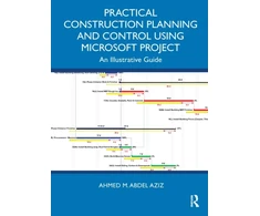 KNYGA Ahmed M. Abdel Aziz Practical Construction Planning and Control Using Microsoft Project