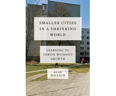 KNYGA Alan Mallach Smaller Cities in a Shrinking World