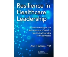 KNYGA Alan T Belasen Resilience in Healthcare Leadership