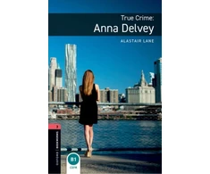 KNYGA Alastair Lane Oxford Bookworms Library: Level 3: True Crime: Anna Delvey