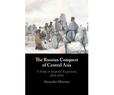 KNYGA Alexander Morrison Russian Conquest of Central Asia