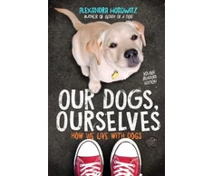 KNYGA Alexandra Horowitz Our Dogs, Ourselves -- Young Readers Edition