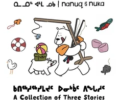 KNYGA Ali Hinch Nanuq and Nuka: A Collection of Three Stories