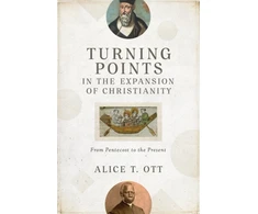 KNYGA Alice T Ott Turning Points in the Expansion of Christianity – From Pentecost to the Present