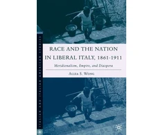 KNYGA Aliza S Wong Race and the Nation in Liberal Italy, 1861-1911