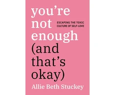 KNYGA Allie Beth Stuckey You're Not Enough (And That's Okay)