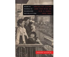 KNYGA Andre Schmid North Korea’s Mundane Revolution